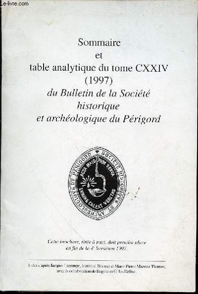 SOMMAIRE ET TABLE ANATYLIQUE DU TOME CXXIV (1997) DU BULLETIN DE LA SOCIETE HISTORIQUE ET ARCHEOLOGIQUE DU PERIGORD.