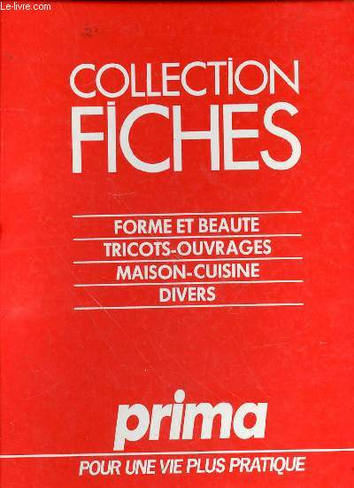 COLLECTION FICHES : FORME ET BEAUTE, TRICOTS-OUVRAGES, MAISON-CUISINE, DIVERS - PRIMA POUR UNE VIE PLUS PRATIQUE.