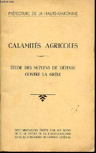 CALAMITES AGRICOLES : ETUDE DES MOYENS DE DEFENSE CONTRE LA GRELE.