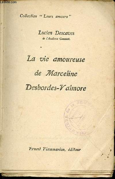 LA VIE AMOUREUSE DE MARCELINE DESBORDES-VALMORE - COLLECTION 