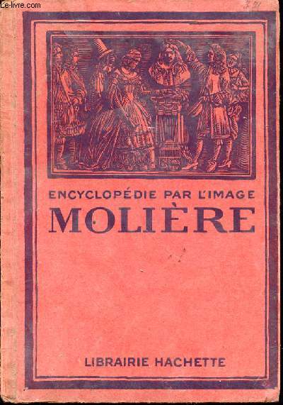 ENCYCLOPEDIE PAR L'IMAGE - MOLIERE.