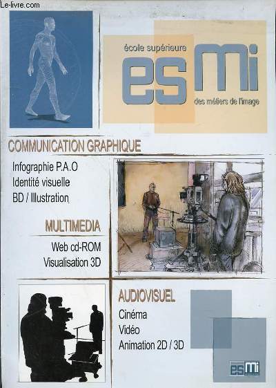 DOSSIER D'INSCRIPTION POUR L'ESMI - COMMUNICATION GRAPHIQUE : INFOGRAPHIE P.A.O, IDENTITE VISUELLE, BD / ILLUSTRATION - MULTIMEDIA : WEB CD-ROM, VISUALISAITON 3D - AUDIOVISUEL : CINEMA, VIDEO, ANIMATION 2D / 3 D.