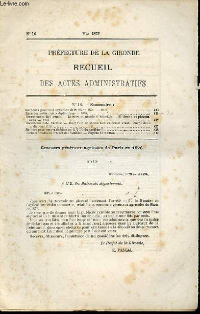 PREFECTURE DE LA GIRONDE : RECUEIL DES ACTES ADMINISTRATIFS N16 - Concours gnraux agricoles de Paris en 1876, Liste des vtrinaires diploms pour 1875, Recrutement de l'arme, Rserve et arme territoriale, Secours pour pertes, ETC.