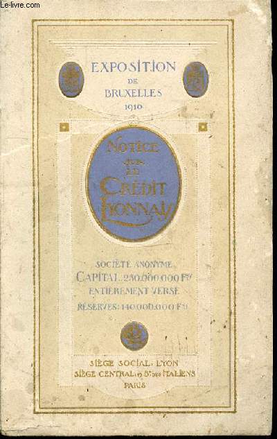 NOTICE SUR LE CREDIT LYONNAIS - EXPOSITION DE BRUXELLES 1910.