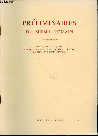 PRELIMINAIRES DU MISSEL ROMAIN (FASCICULE HORS SERIE) - PRESENTATION GENERALE, NORMES UNIVERSELLES DE L'ANNEE LITURGIQUE, CALENDRIER ROMAIN GENERAL.