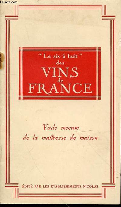 LE SIX A HUIT DES VINS DE FRANCE - VADE MECUM DE LA MAITRESSE DE MAISON.