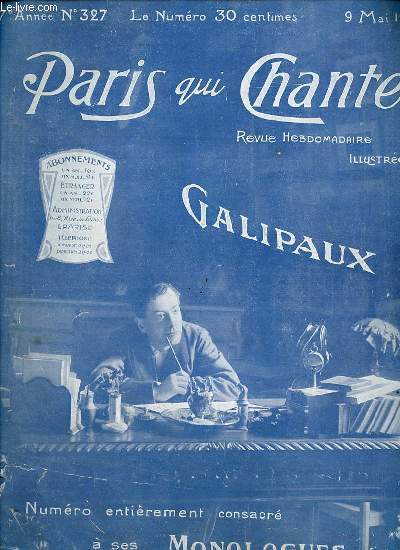 PARIS QUI CHANTE N327 : REVUE HEBDOMADAIRE ILLUSTREE - GALIPAUX : NUMERO ENTIEREMENT CONSACRE A SES MONOLOGUES. Le Strapontin : monologue d'Henri Passerieu et Flix Galipaux / L'utilit de la femme / Les remdes naturels / Le fils du Lion / ETC.