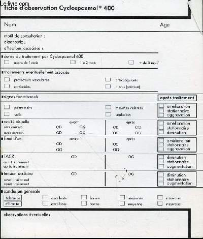 FICHE D'OBSERVATION CYCLOSPASMOL 400 - NOM, AGE, MOTIF DE CONSULTATION, DIAGNOSTIC, DUREE DU TRAITEMENT, SIGNES FONCTIONNELS, FOND D'OEIL, CONCLUSION GENERALE, ETC.