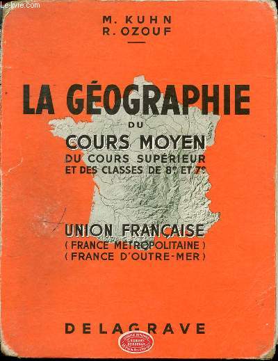 LA GEOGRAPHIE DU COURS MOYEN DU COURS SUPERIEUR ET DES CLASSES DE 8 EME ET 7 EME - UNION FRANCAISE (FRANCE METROPOLITAINE) (FRANCE D'OUTRE-MER).
