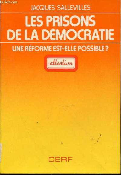 LES PRISONS DE LA DEMOCRATIE - UNE REFORME EST-ELLE POSSIBLE ?