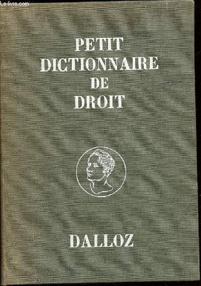 PETIT DICTIONNAIRE DE DROIT - MISE A JOUR 1964, FAISANT ETAT DES TEXTES JUSQU'AU 1ER JANVIER.
