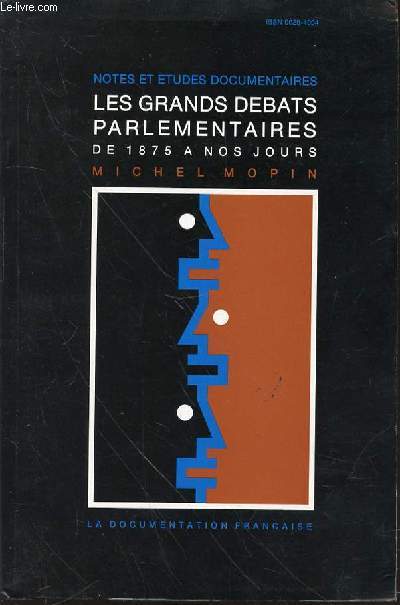 LES GRANDS DEBATS PARLEMENTAIRES DE 1875 A NOS JOURS - NOTES ET ETUDES DOCUMENTAIRES. PREFACE DE LAURENT FABIUS.