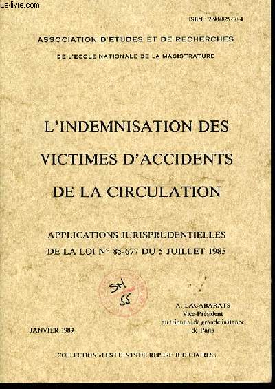 L'INDEMNISATION DES VICTIMES D'ACCIDENTS DE LA CIRCULATION - Applications jurisprudentielles de la loi n85-677 du 5 juillet 1985 / COLLECTION 
