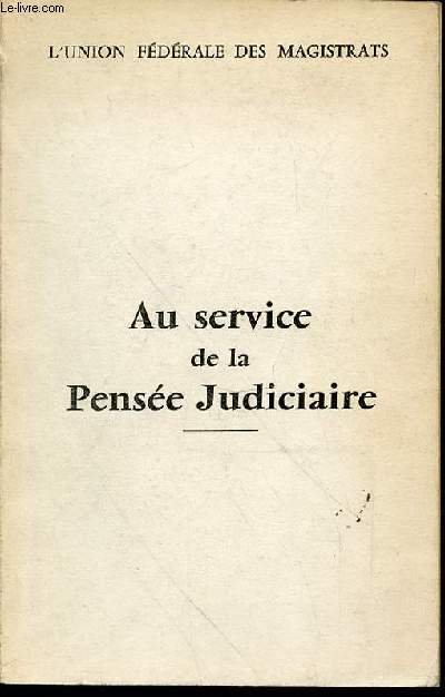 AU SERVICE DE LA PENSEE JUDICIAIRE.