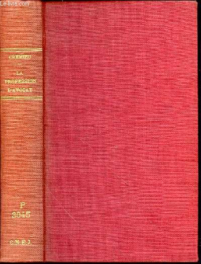 TRAITE DE LA PROFESSION D'AVOCAT - DEUXIEME EDITION REFONDUE ET MISE A JOUR. + 2 SUPPLEMENTS : Les nouveaux statuts du barreau franais + Le dcret du 30 novembre 1956 (J. O. du 5 dcembre 1956).