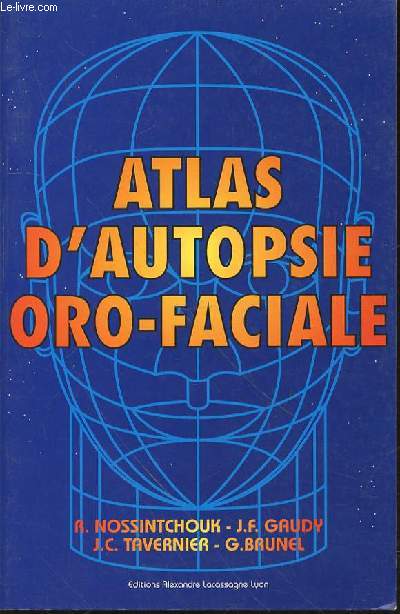 ATLAS D'AUTOPSIE ORO-FACIALE.