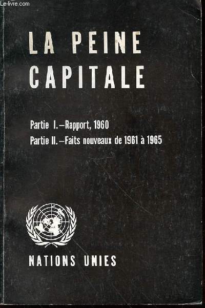 LA PEINE CAPITALE : PARTIE 1 (RAPPORT, 1960) + PARTIE 2 (FAITS NOUVEAUX DE 1961 A 1965).