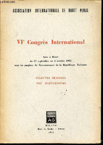 VI EME CONGRES INTERNATIONAL tenu  Rome du 27 septembre au 3 octobre 1953 sous les auspices du Gouvernement de la Rpublique Italienne - COMPTES RENDUES DES DISCUSSIONS.