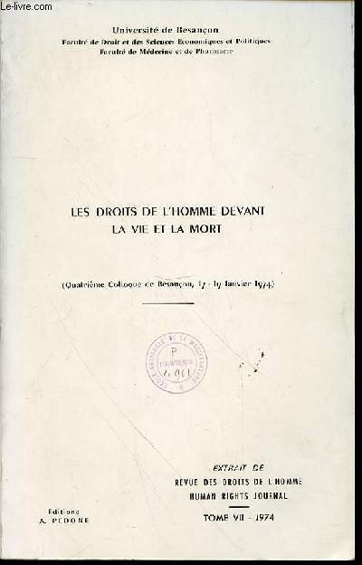 LES DROITS DE L'HOMME DEVANT LA VIE ET LA MORT - Quatrime colloque de Besanon, 17-19 janvier 1974. Extrait de Revue des droits de l'homme / TOME VII 1974.