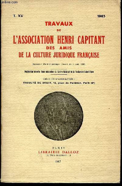 TRAVAUX DE L'ASSOCIATION HENRI CAPITANT DES AMIS DE LA CULTURE JURIDIQUE FRANCAISE - RECONNUE D'UTILITE PUBLIQUE (DECRET DU 5 AOUT 1939).
