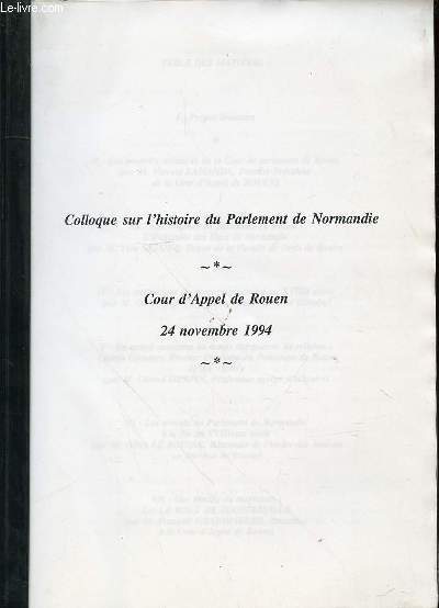 COLLOQUE SUR L'HISTOIRE DU PARLEMENT DE NORMANDIE - COUR D'APPEL DE ROUEN, 24 NOVEMBRE 1994.