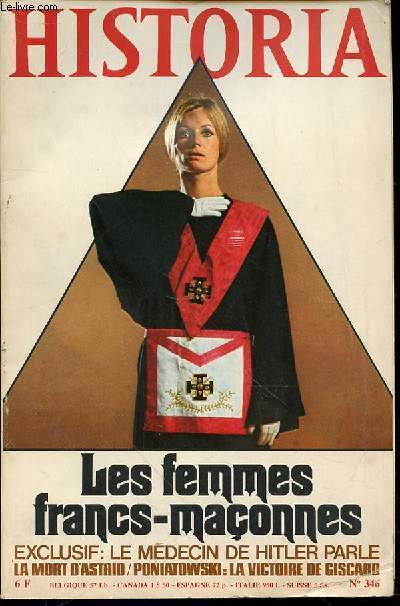 HISTORIA N346 : LES FEMMES FRANCS-MACONNES - EXCLUSIF : LE MEDECIN DE HITLER PARLE / LA MORT D'ASTRID / PONIATOWSKI : LA VICTOIRE DE GISCARD / ETC.