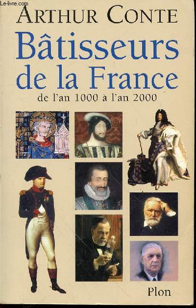 BATISSEURS DE LA FRANCE DE L'AN 1000 A L'AN 2000.
