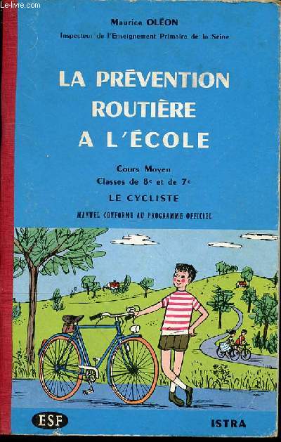 LA PREVENTION ROUTIERE A L'ECOLE - COURS MOYEN, CLASSES DE 8EME ET DE 7EME / LE CYCLISTE, MANUEL CONFORME AU PROGRAMME OFFICIEL (ARRETE DU 31 JUILLET 1959).