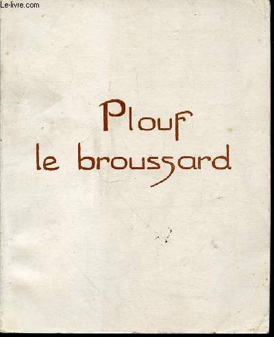 PLOUF LE BROUSSARD - ILLUSTRATIONS DE ANDRE B.