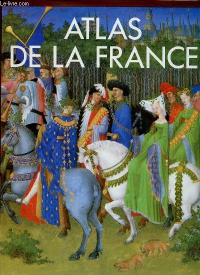 ATLAS DE LA FRANCE : HISTOIRE CULTURE SOCIETE - ADAPTATION : LUC BOUSSARD, CHRISTIANE DUVAL ET BERNADETTE SAUREL.