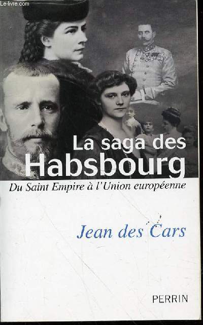 LA SAGA DES HABSBOURG : DU SAINT EMPIRE A L'UNION EUROPEENNE.