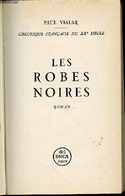 LES ROBES NOIRES : ROMAN - CHRONIQUE FRANCAISE DU XX EME SIECLE.
