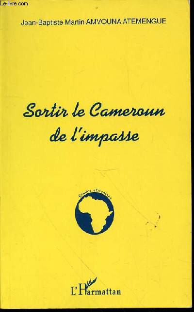 SORTIR LE CAMEROUN DE L'IMPASSE - COLLECTION 