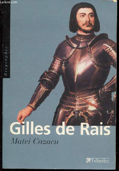 GILLES DE RAIS - BIOGRAPHIE.