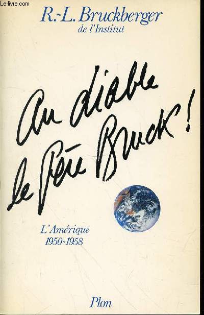 AU DIABLE LE PERE BRUCK ! - MEMOIRES III : L'AMERIQUE 1950-1958.