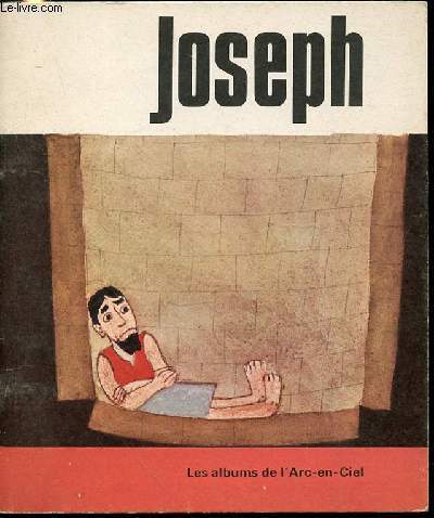 JOSEPH - LES ALBUMS DE L'ARC-EN-CIEL / IMAGES DE JACQUES LE SCANFF.