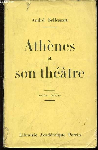 ATHENES ET SON THEATRE : COURS PROFESSE A LA SOCIETE DES CONFERENCES - SIXIEME EDITION.