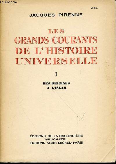 LES GRANDS COURANTS DE L'HISTOIRE UNIVERSELLE - TOME 1 : DES ORIGINES A L'ISLAM.