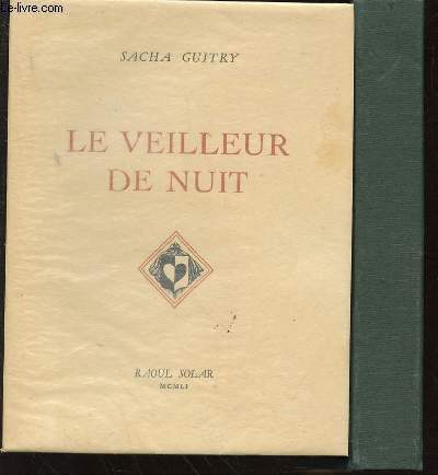 OEUVRE DE SACHA GUITRY - TOME X : LE VEILLEUR DE NUIT.