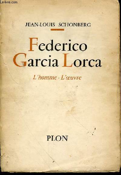 FEDERICO GARCIA LORCA : L'HOMME - L'OEUVRE.