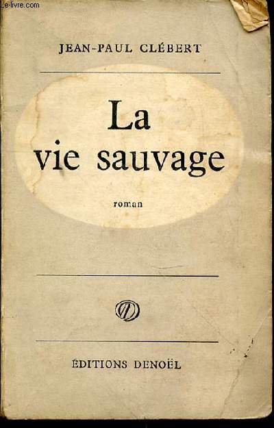 LA VIE SAUVAGE - ROMAN.