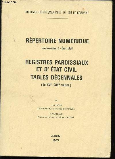 REPERTOIRE NUMERIQUE SOUS-SERIES E - Etat civil - REGISTRES PAROISSIAUX ET D'ETAT CIVIL, TABLES DECENNALES (FIN XVI EME - XIX EME SIECLES).