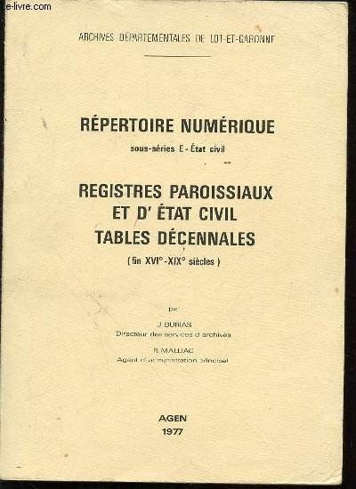 REPERTOIRE NUMERIQUE SOUS-SERIES E - Etat civil - REGISTRES PAROISSIAUX ET D'ETAT CIVIL, TABLES DECENNALES (FIN XVI EME - XIX EME SIECLES).