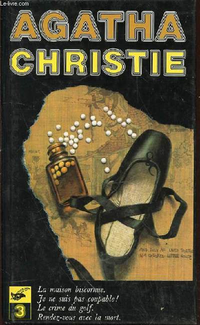 VOLUME 3 : LE CRIME DU GOLF, RENDEZ-VOUS AVEC LA MORT, LA MAISON BISCORNUE, JE NE SUIS PAS COUPABLE.