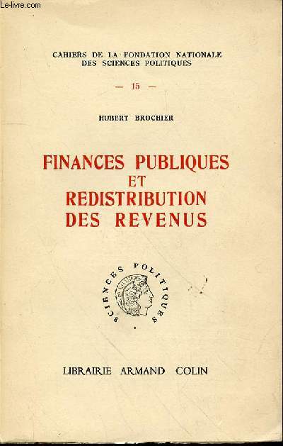 FINANCES PUBLIQUES ET REDISTRIBUTION DES REVENUS - CAHIERS DE LA FONDATION NATIONALE DES SCIENCES POLITIQUES N15.