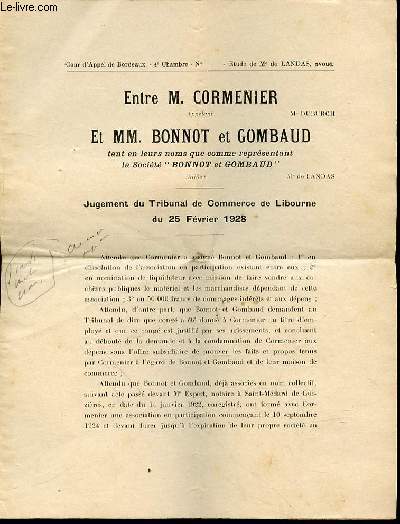 JUGEMENT DU TRIBUNAL DE COMMERCE DE LIBOURNE DU 25 FEVRIER 1928 : Entre M. Cormenier, appelant et MM. Bonnot et Gombaud tant en leurs noms que comme reprsentant la socit 