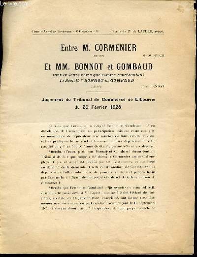 JUGEMENT DU TRIBUNAL DE COMMERCE DE LIBOURNE DU 25 FEVRIER 1928 : Entre M. Cormenier, appelant et MM. Bonnot et Gombaud tant en leurs noms que comme reprsentant la socit 