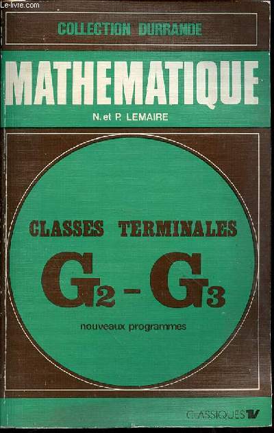 MATHEMATIQUE : CLASSES DE TERMINALES G2-G3 - COLLECTION DURRANDE. NOUVEAUX PROGRAMMES.