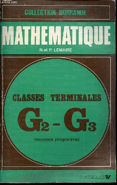 MATHEMATIQUE : CLASSES DE TERMINALES G2-G3 - COLLECTION DURRANDE. NOUVEAUX PROGRAMMES.