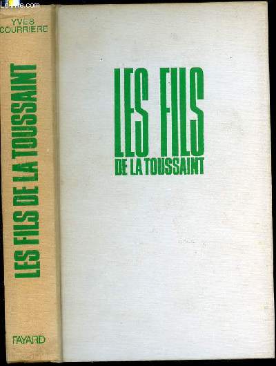LES FILS DE LA TOUSSAINT - TOME 1 : LA GUERRE D'ALGERIE. PREFACE DE JOSEPH KESSEL.